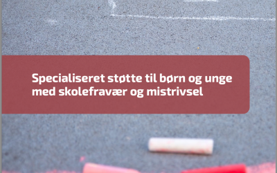 Specialiseret støtte til børn og unge med skolefravær og mistrivsel